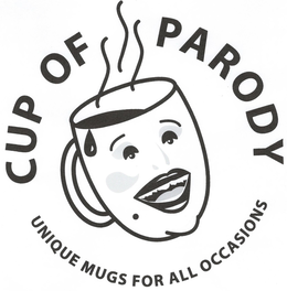 CUP OF PARODY UNIQUE MUGS FOR ALL OCCASIONS trademark