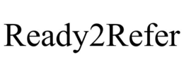 READY2REFER trademark
