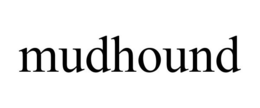 MUDHOUND trademark