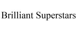 BRILLIANT SUPERSTARS trademark
