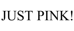 JUST PINK! trademark