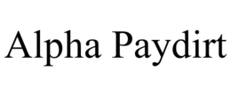 ALPHA PAYDIRT trademark
