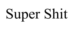 SUPER SHIT trademark