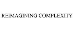 REIMAGINING COMPLEXITY trademark
