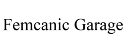 FEMCANIC GARAGE trademark