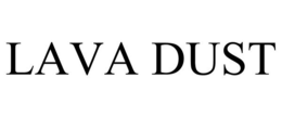 LAVA DUST trademark