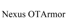 NEXUS OTARMOR trademark