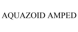 AQUAZOID AMPED trademark