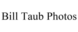 BILL TAUB PHOTOS trademark