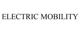 ELECTRIC MOBILITY trademark