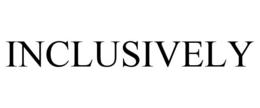 INCLUSIVELY trademark