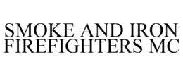 SMOKE AND IRON FIREFIGHTERS MC trademark