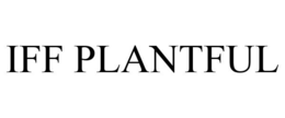 IFF PLANTFUL trademark