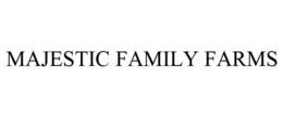 MAJESTIC FAMILY FARMS trademark
