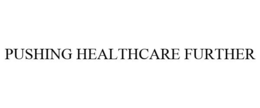 PUSHING HEALTHCARE FURTHER trademark