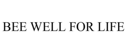 BEE WELL FOR LIFE trademark