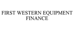 FIRST WESTERN EQUIPMENT FINANCE trademark
