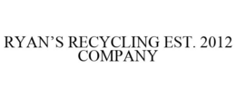 RYAN'S RECYCLING EST. 2012 COMPANY trademark