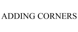 ADDING CORNERS trademark