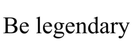 BE LEGENDARY trademark