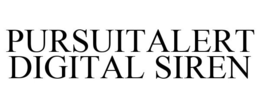 PURSUITALERT DIGITAL SIREN trademark