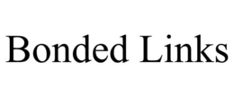 BONDED LINKS trademark