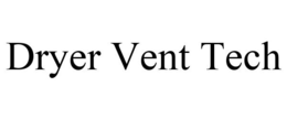 DRYER VENT TECH trademark