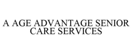 A AGE ADVANTAGE SENIOR CARE SERVICES trademark