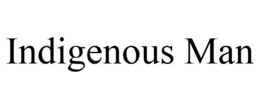 INDIGENOUS MAN trademark