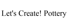 LET'S CREATE! POTTERY trademark