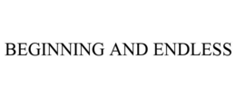 BEGINNING AND ENDLESS trademark