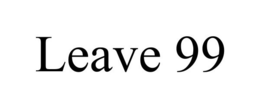 LEAVE 99 trademark