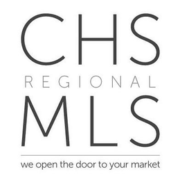 CHS REGIONAL MLS WE OPEN THE DOOR TO YOUR MARKET trademark