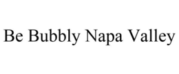 BE BUBBLY NAPA VALLEY trademark