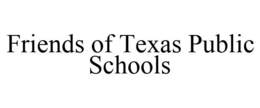 FRIENDS OF TEXAS PUBLIC SCHOOLS trademark
