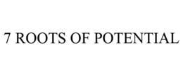 7 ROOTS OF POTENTIAL trademark