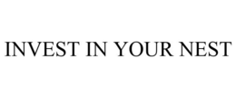 INVEST IN YOUR NEST trademark