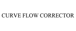CURVE FLOW CORRECTOR trademark
