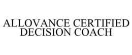 ALLOVANCE CERTIFIED DECISION COACH trademark