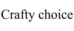 CRAFTY CHOICE trademark