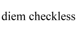 DIEM CHECKLESS trademark
