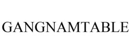 GANGNAMTABLE trademark
