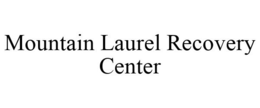 MOUNTAIN LAUREL RECOVERY CENTER trademark