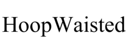 HOOPWAISTED trademark