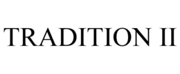 TRADITION II trademark