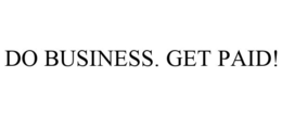 DO BUSINESS. GET PAID! trademark