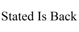 STATED IS BACK trademark