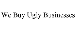 WE BUY UGLY BUSINESSES trademark