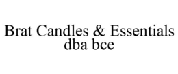 BRAT CANDLES & ESSENTIALS DBA BCE trademark