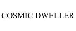COSMIC DWELLER trademark
